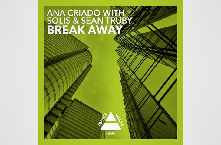 Ana Criado with Solis & Sean Truby - Break Away (Original Mix)