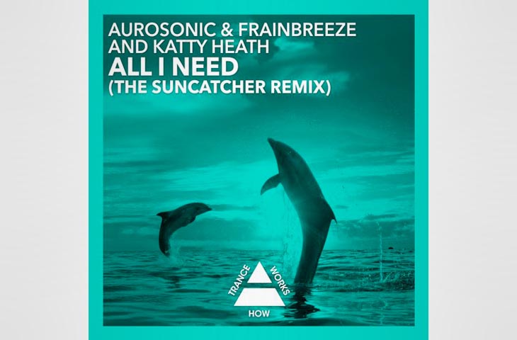 Aurosonic & Frainbreeze And Katty Heath - All I Need (Suncatcher Remix)