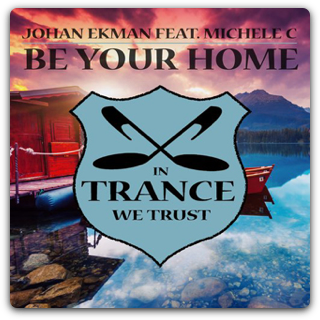 Johan Ekman Feat. Michele C - Be Your Home (Original Mix)