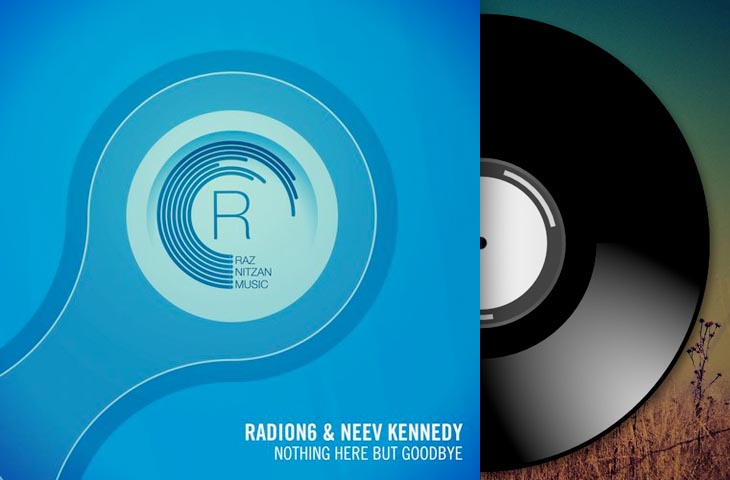 Radion6 & Neev Kennedy - Nothing Here But Goodbye (Original Mix)
